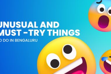 18 Unusual and must-try things you should do in Bangalore at least once in your lifetime